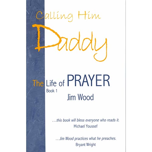 Calling Him Daddy – Jim Wood | Pastor Jim Wood